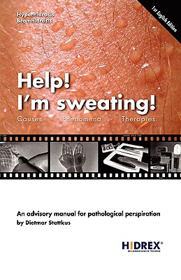 Help! I'm sweating!: Causes, Phenomena, Therapies - Dietmar Stattkus