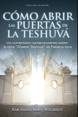 Como Abrir las Puertas de la Teshuva: Basado en Shaarei Teshuva de Rabenu Iona -