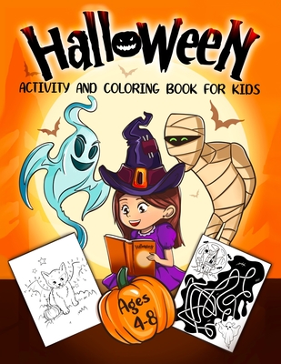 Halloween Activity and Coloring Book for Kids Ages 4-8: A Delightfully Spooky Halloween Workbook with Coloring Pages, Word Searches, Mazes, Dot-To-Dot -