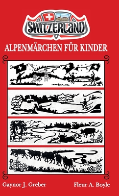 Alpenmärchen Für Kinder: Buch 1 - Gaynor J. Greber