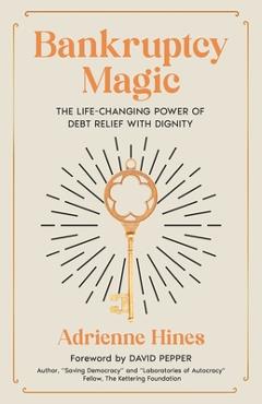 Poza produsului Bankruptcy Magic: The Life-Changing Power of Debt Relief with Dignity - Shannon Buritz