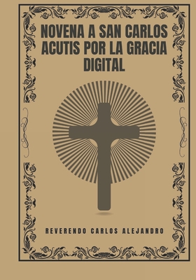 Novena a San Carlos Acutis por la gracia digital - Reverendo Carlos Alejandro