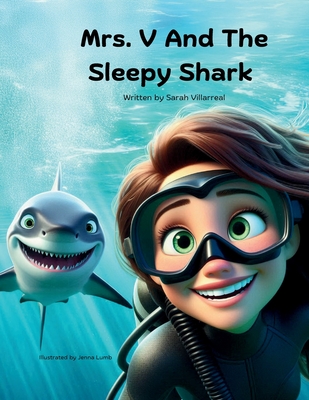 Mrs. V and the Sleepy Shark - Sarah Villarreal
