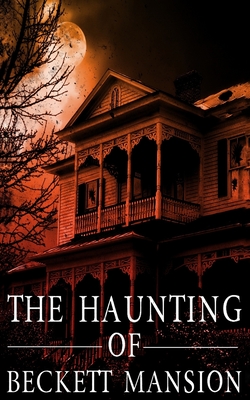 Coperta cărții 'The Haunting of Beckett Mansion - James Hunt'