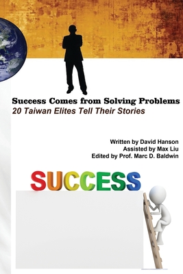 Success Comes from Solving Problems: 20 Taiwan Elites Tell Their Stories (English Edition) -