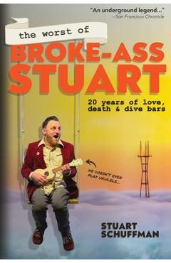 Poza produsului The Worst of Broke-Ass Stuart: 20 Years of Love, Death, & Dive Bars - Stuart Schuffman