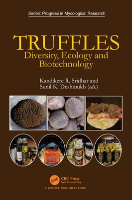 Truffles: Diversity, Ecology and Biotechnology - Kandikere Sridhar