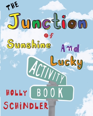 The Junction of Sunshine and Lucky Activity Book - Holly Schindler
