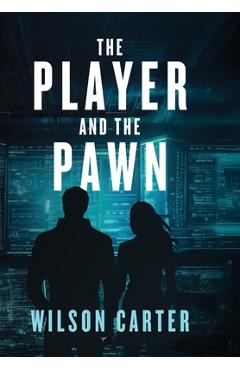 Coperta cărții 'The Player and The Pawn - Wilson Carter'
