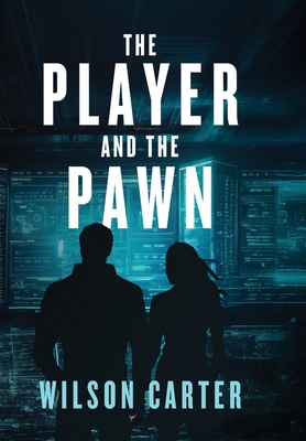 The Player and The Pawn - Wilson Carter