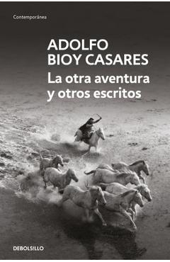 Poza produsului La Otra Aventura Y Otros Escritos / The Other Adventure and Other Stories - Adolfo Bioy Casares