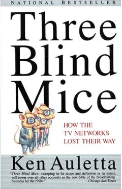 Poza produsului Three Blind Mice: How the TV Networks Lost Their Way - Ken Auletta