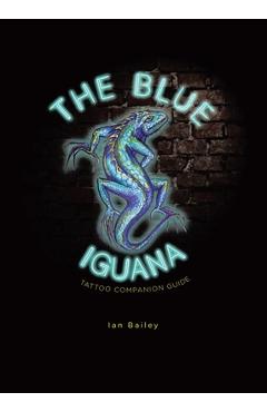 Coperta cărții 'The Blue Iguana Tattoo companion guide - Ian W. Bailey'