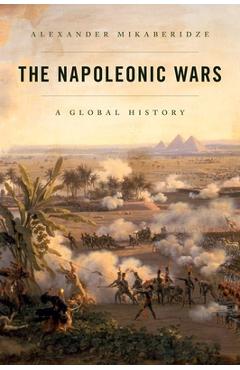 Poza produsului The Napoleonic Wars: A Global History - Alexander Mikaberidze