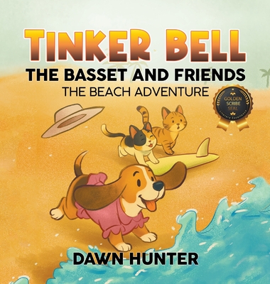 Tinker Bell the Basset and Friends: The Beach Adventure - Dawn Hunter