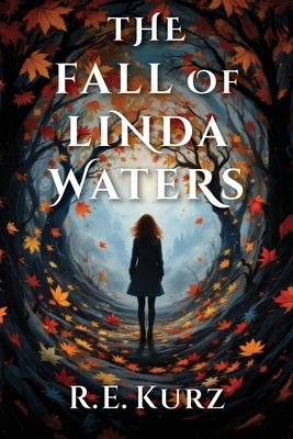The Fall of Linda Waters - R. E. Kurz