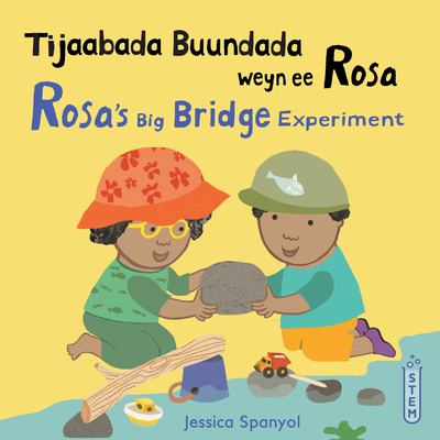 Tijaabada Buundada Weyn Ee Rosa / Rosa's Big Bridge Experiment (Somali Bilingual Edition) - Jessica Spanyol