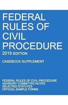 Poza produsului Federal Rules of Civil Procedure; 2019 Edition (Casebook Supplement): With Advisory Committee Notes, Selected Statutes, and Official Forms - 