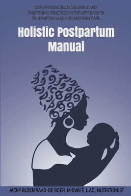 Holistic Postpartum Manual - Jacky Bloemraad-de Boer