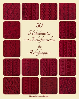 50 Häkelmuster mit Reliefmaschen & Reliefnoppen - Manuela Laitenberger