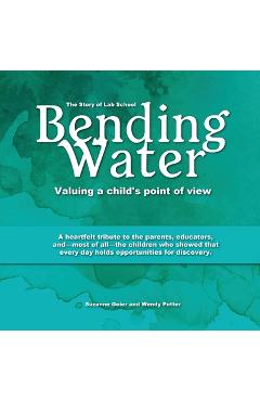 Coperta cărții 'Bending Water: Valuing a Child's Point of View - Suzanne Geier'