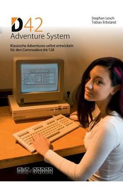 Coperta cărții 'D42 Adventure System: Klassische Adventures selbst entwickeln für den Commodore 64/128 - Volker Rust'