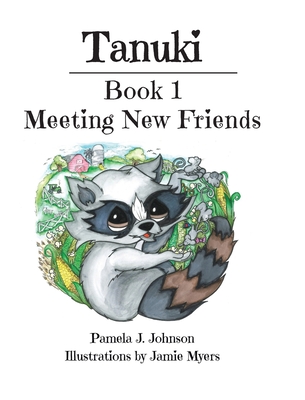 Tanuki: Meeting New Friends: Book 1 - Pamela J. Johnson