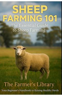 Coperta cărții 'Sheep Farming 101: The Essential Guide to Sheep Farming - Tm Farming'