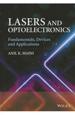 Coperta cărții 'Lasers and Optoelectronics: Fundamentals, Devices and Applications - Anil K. Maini'