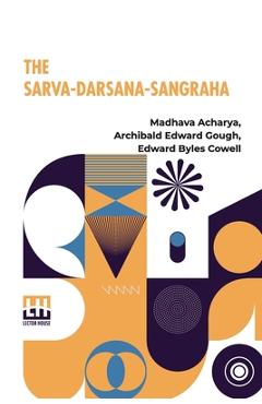 Poza produsului The Sarva-Darsana-Sangraha: Or Review Of The Different Systems Of Hindu Philosophy - M. Dhava Ch Rya