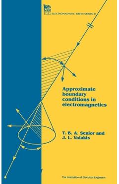 Coperta cărții 'Approximate Boundary Conditions in Electromagnetics - T. B. A. Senior'