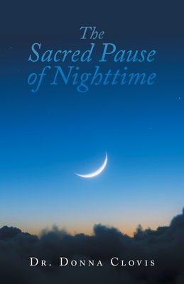 The Sacred Pause of Nighttime - Donna Clovis