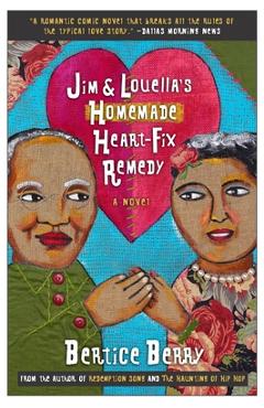 Jim and Louella's Homemade Heart-Fix Remedy - Bertice Berry