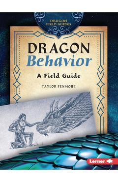 Poza produsului Dragon Behavior: A Field Guide - Taylor Fenmore