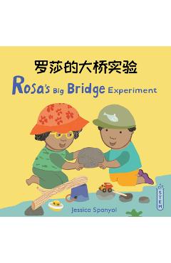 Coperta cărții 'Rosa's Big Bridge Experiment (Simplified Chinese Bilingual Edition) - Jessica Spanyol'