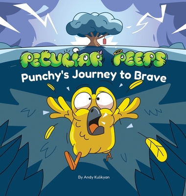 Peculiar Peeps: Punchy's Journey to Brave - Andy Kulikyan
