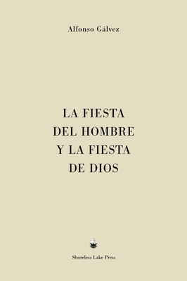 La Fiesta del Hombre y la Fiesta de Dios - Alfonso Gálvez