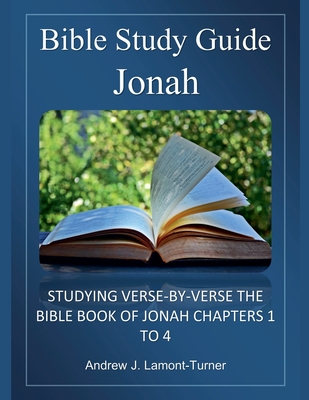 Bible Study Guide: Jonah - Andrew J. Lamont-turner
