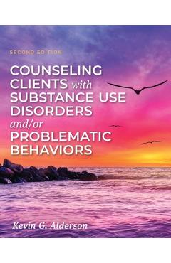 Poza produsului Counseling Clients with Substance Use Disorders and/or Problematic Behaviors - Kevin G. Alderson
