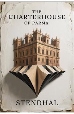Coperta cărții 'The Charterhouse of Parma: New Translation - Aurland Dufis'