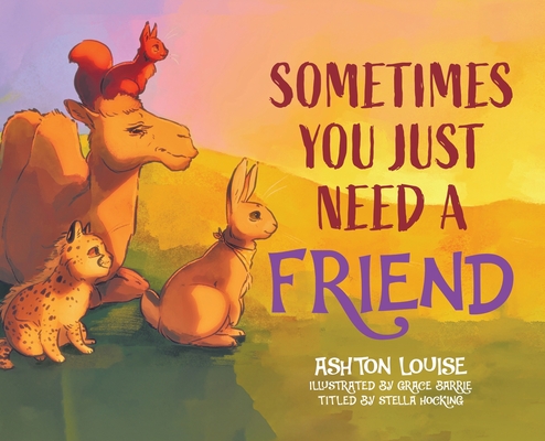 Sometimes You Just Need A Friend - Ashton Louise
