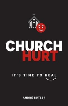 Coperta cărții 'Church Hurt: It's Time to Heal - André Butler'