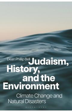 Coperta cărții 'Judaism, History, and the Environment: Climate Change and Natural Disasters - Dean Phillip Bell'