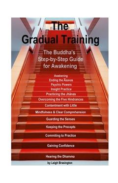 Coperta cărții 'The Gradual Training: The Buddha's Step-by-Step Guide for Awakening - Leigh Brasington'