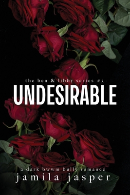 Undesirable: Dark Bully BWWM Romance - Jamila Jasper