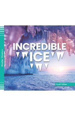 Poza produsului Incredible Ice - Scott Wilken