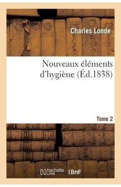 Poza produsului Nouveaux Éléments d'Hygiène. Tome 2 - Charles Londe