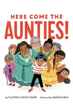 Poza produsului Here Come the Aunties! - Cynthia Leitich Smith