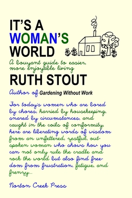 It's a Woman's World: A Bouyant Guide to Easier, More Enjoyable Living - Ruth Stout
