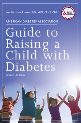 American Diabetes Association Guide to Raising a Child with Diabetes - Jean Betschart Roemer